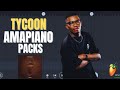 🔥[FREE PACKS]🔥TYCOON TYZA WAY II AMAPIANO PACKS | DJ MIMZA
