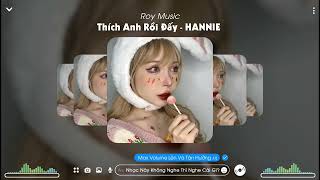 Thích Anh Rồi Đấy Remix - HANNIE x Đại Mèo Remix | Vì Em Thích Anh Rồi Đấy Này Anh Ơi