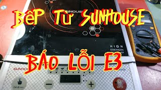 BẾP TỪ SUNHOUSE BÁO LỖI E3