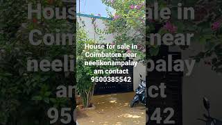 House for sale in Coimbatore near neelikonampalayam contact 9500385542