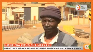 Ujenzi wa mpaka nchini Uganda umekamilika, Kenya bado