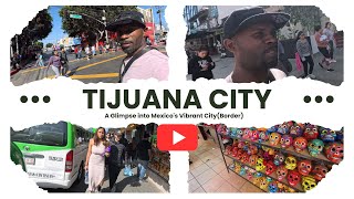 Tijuana: Beyond the Border | A Glimpse into Mexico's Vibrant City || Foreign Vibe