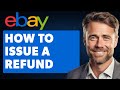 How to Issue a Refund on Ebay (Full 2024 Guide)