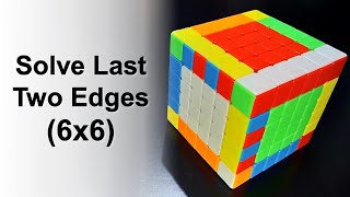 How to Solve Last Two Edges in a 6x6 Rubik’s Cube