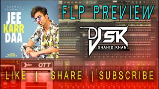Harrdy Sandhu - Jee Karda - DJ SK - Free FLP Preview