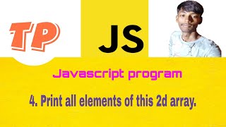Print All Elements Of This 2d Array #tezprogrammer #javascript