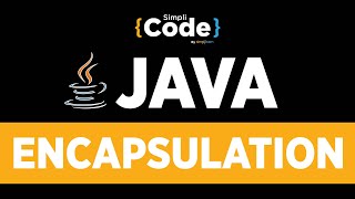 Java Tutorial For Beginners | Java Encapsulation | Encapsulation In Java With Example | SimpliCode
