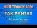 Selfi Yamma LIDA - Tak Pantas (Karaoke) | GMusic