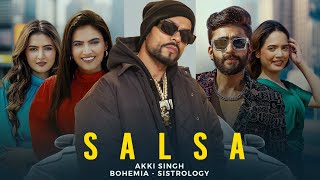 Salsa (Music ) ft Sistrology, BOHEMIA - Akki Singh | New Song 2024 | Latest Punj