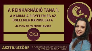 💫 A reinkarnáció tana 1.  - A karma és az őselemek kapcsolata, nomeg a játszmák és a bűntelenség