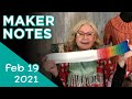 Maker Notes - February 19, 2021