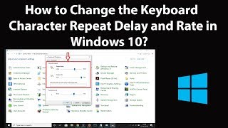 How to Change the Keyboard Character Repeat Delay and Rate in Windows 10?