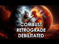 Combust Retrograde Debilitated Planets secrets in Astrology