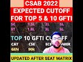 Csab 2022 expected cutoff for top 5 & 10 gfti | Updated after seat matrix #csab #cutoff #gfti #rank