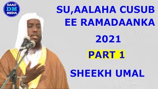 Qaybtii 1aad Su,aalhii ramadaanka 2021 || Sh.Umal