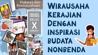 Wirausaha Kerajinan dengan Inspirasi Budaya Nonbenda - PRAKARYA & KEWIRAUSAHAAN KELAS X