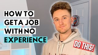 How to Get a Job With NO Experience || ENTRY LEVEL JOBS UK (STUDENTS & GRADUATE ADVICE)