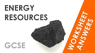 Energy Resources - GCSE Physics Worksheet Answers EXPLAINED