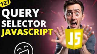 Query Selector in Javascript | JavaScript For Beginner | MERN Stack Development Tutorials #127
