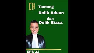 EPS 33: Tentang Delik Aduan dan Delik Biasa