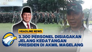 [HEADLINE NEWS, 26/02] Apel Gelar Pasukan, Pengamanan Ketat di Akademi Militer Magelang