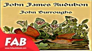 John James Audubon Full Audiobook by John BURROUGHS by Biography & Autobiography