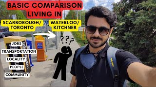 Basic Comparison of Toronto \u0026 Waterloo/Kitchener. How About Jobs, Transportation, Locality \u0026 People?