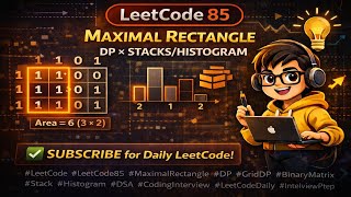 LeetCode 85 | Maximal Rectangle | DP + Stack (Histogram) Explained