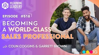 Become a World-Class Sales Professional (With Colin Coggins \u0026 Garrett Brown)