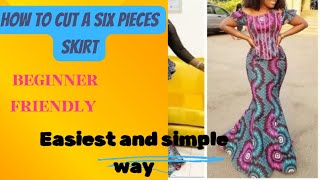 Easiest way to cut a six pieces skirt for beginners