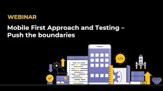 Mobile First Approach and Testing - Push the Boundaries