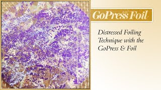 GoPress And Foil Technique 27 Distressed Foiling Effect