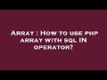 Array : How to use php array with sql IN operator?