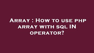 Array : How to use php array with sql IN operator?