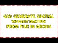 GIS: Generate spatial weight matrix from file in ArcGIS