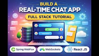 Build Full Stack Real-Time Reactive Chat App with - Spring WebFlux, WebSockets, React JS & MongoDB
