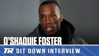 O'Shaquie Foster Tells His Story | BOXING INTERVIEW