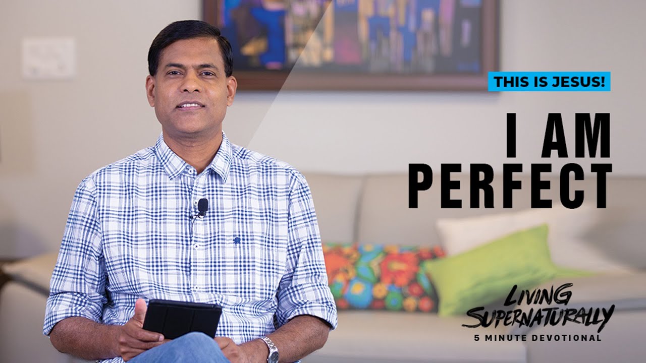 I Am Perfect Ashish Raichur Daily Devotion April 16 Youtube