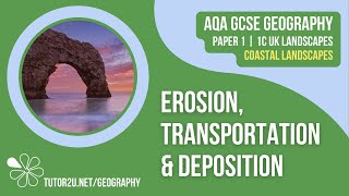 Erosion, Transportation and Deposition | AQA GCSE Geography | Coastal Landscapes 3