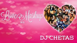Love Mashup 2015 - DJ Chetas | Best Bollywood Mashup | Valentines Special