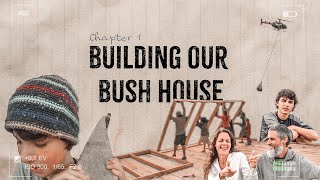 Building our Bush House | Full Episode