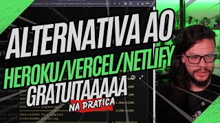 A Melhor Alternativa GRATUITA ao Heroku, Vercel e Netlify!