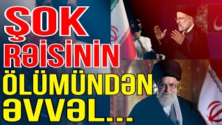 Şok! Görün Rəisinin ölümündən əvvəl nələr olub?! - Media Turk TV