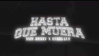Baby Johnny ❌ @HanzelTV  - Hasta Que Muera (Visualizer)