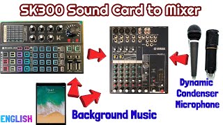 SK300 Sound Card to Mixer - Recording/Karaoke Set Up - Connect Condenser/Dynamic Mic