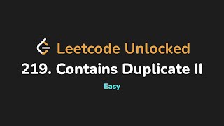 219. Contains Duplicate II | Leetcode Unlocked - Python