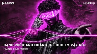 Thà Quên Đi Remix (Bản Hot TikTok) ♫ Hạnh Phúc Anh Chẳng Thể Cho Em Vậy Nên  - Nonstop 2025 TikTok