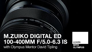 M.Zuiko Digital ED 100-400mm f/5.0-6.3 IS with David Tipling