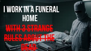 I Work in a Funeral Home with Four STRANGE RULES About The Dead