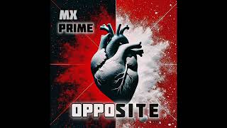 MX Prime - Opposite | 2025 Music Release